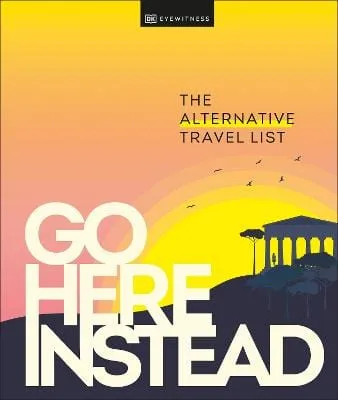 Eyewitness DK: Go Here Instead [2022] hardback
